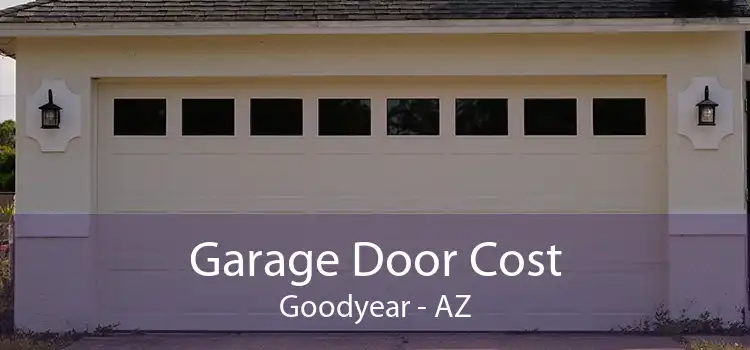 Garage Door Cost Goodyear - AZ