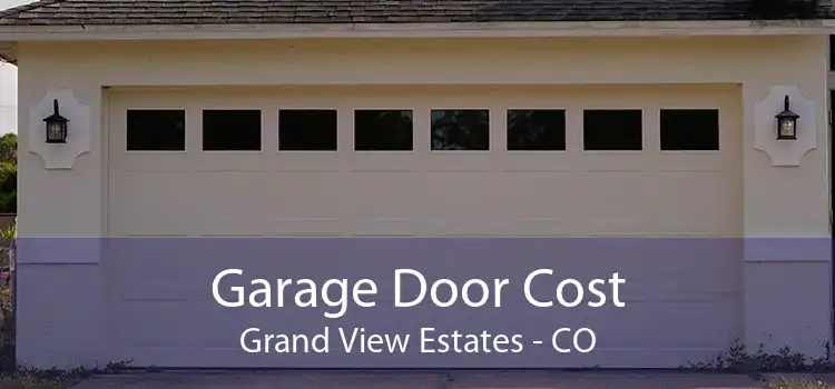 Garage Door Cost Grand View Estates - CO