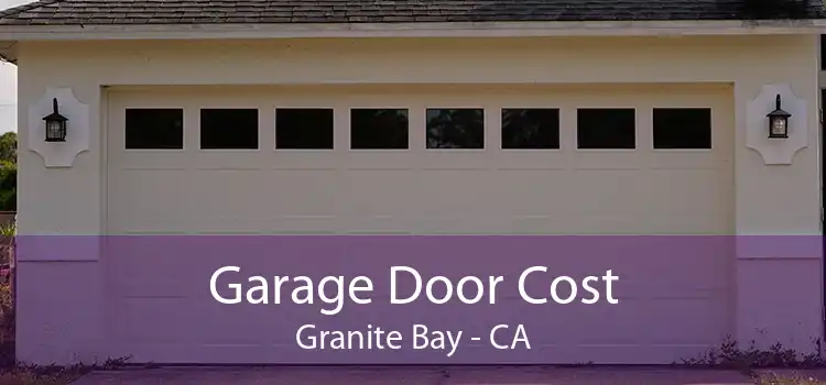 Garage Door Cost Granite Bay - CA