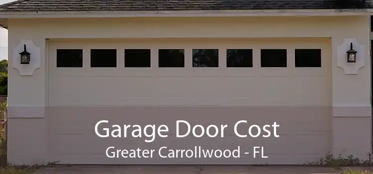 Garage Door Cost Greater Carrollwood - FL