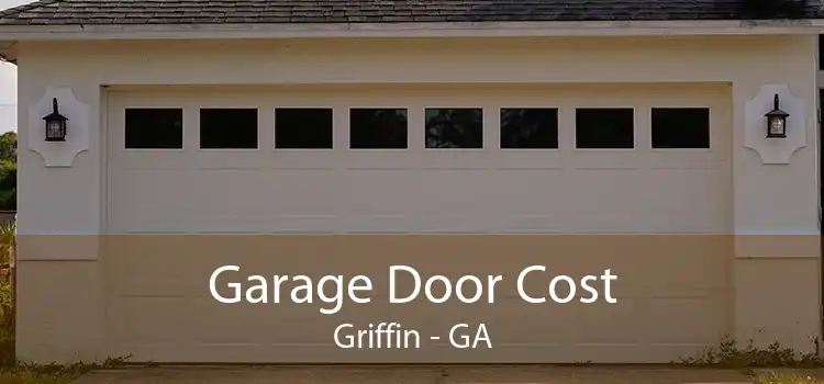 Garage Door Cost Griffin - GA