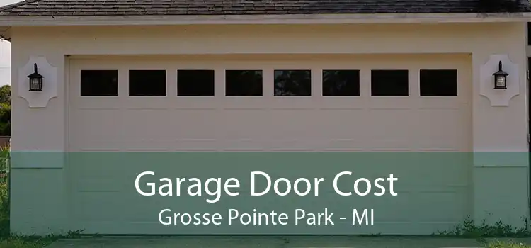 Garage Door Cost Grosse Pointe Park - MI