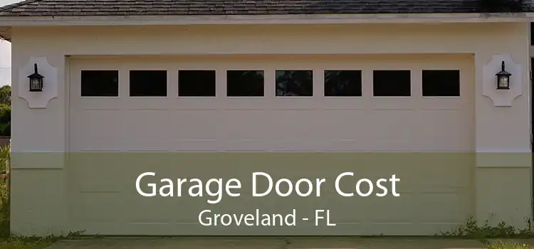 Garage Door Cost Groveland - FL