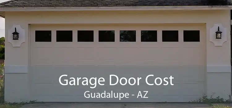Garage Door Cost Guadalupe - AZ