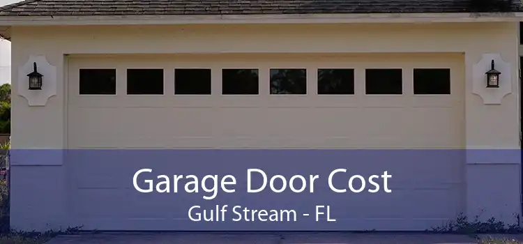 Garage Door Cost Gulf Stream - FL