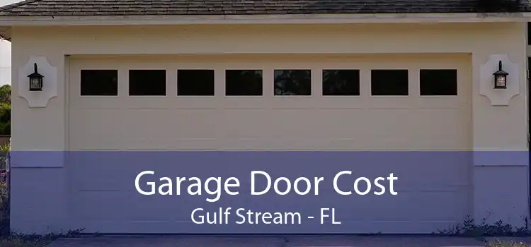  Garage Door Cost Gulf Stream - FL