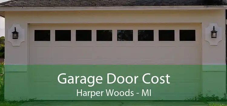 Garage Door Cost Harper Woods - MI