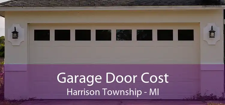 Garage Door Cost Harrison Township - MI