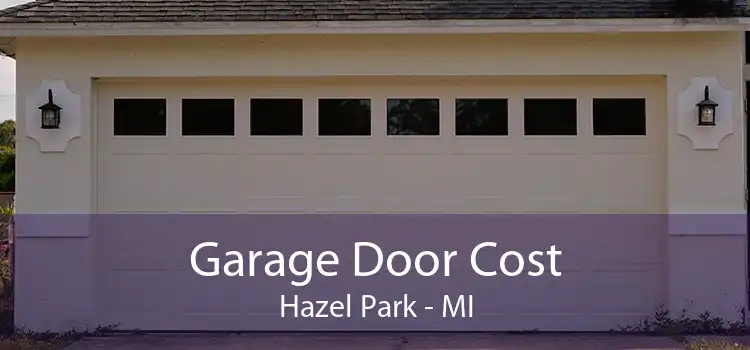 Garage Door Cost Hazel Park - MI