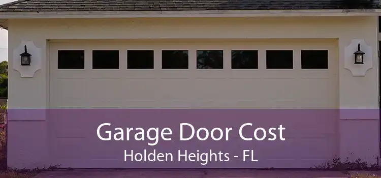 Garage Door Cost Holden Heights - FL