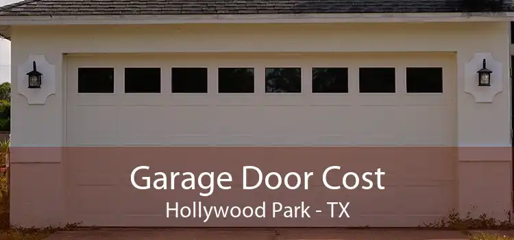 Garage Door Cost Hollywood Park - TX
