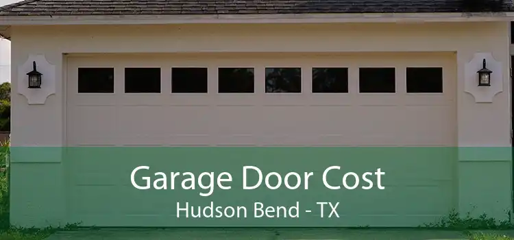 Garage Door Cost Hudson Bend - TX