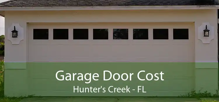 Garage Door Cost Hunter's Creek - FL