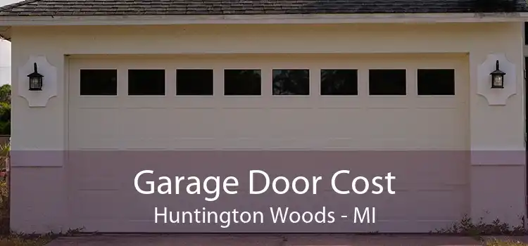 Garage Door Cost Huntington Woods - MI