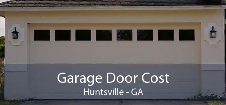 Garage Door Cost Huntsville - GA