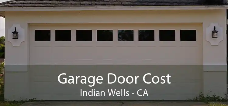 Garage Door Cost Indian Wells - CA