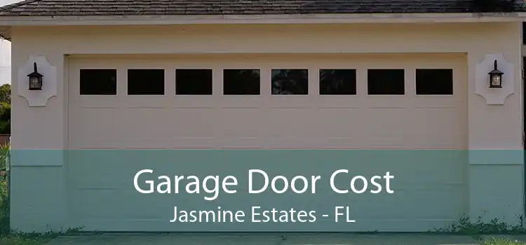 Garage Door Cost Jasmine Estates - FL