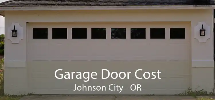 Garage Door Cost Johnson City - OR