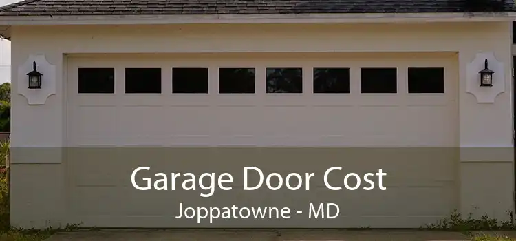 Garage Door Cost Joppatowne - MD