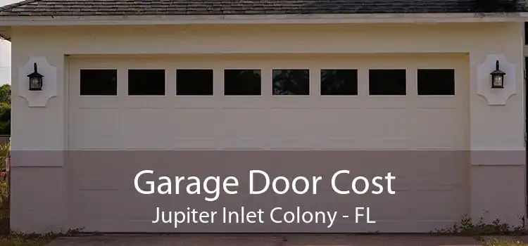 Garage Door Cost Jupiter Inlet Colony - FL