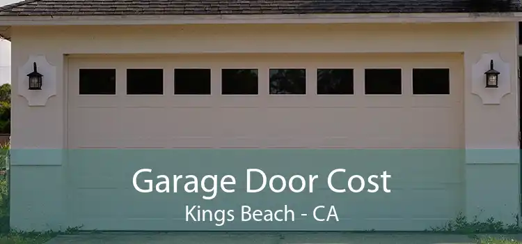 Garage Door Cost Kings Beach - CA