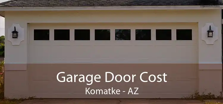 Garage Door Cost Komatke - AZ