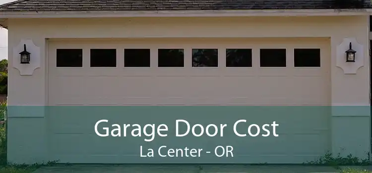 Garage Door Cost La Center - OR