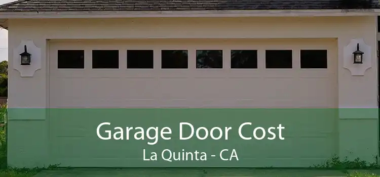 Garage Door Cost La Quinta - CA
