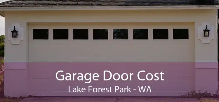 Garage Door Cost Lake Forest Park - WA