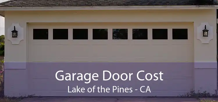 Garage Door Cost Lake of the Pines - CA