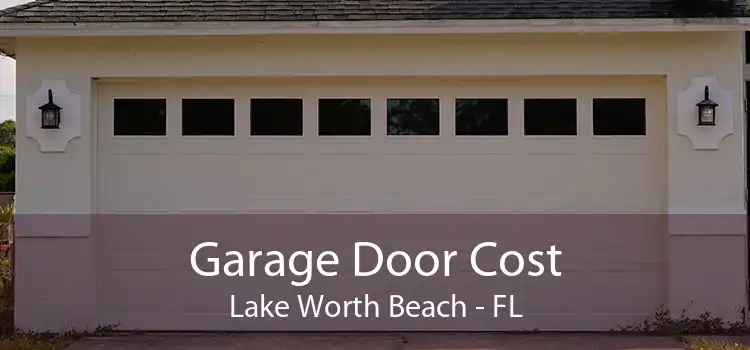Garage Door Cost Lake Worth Beach - FL