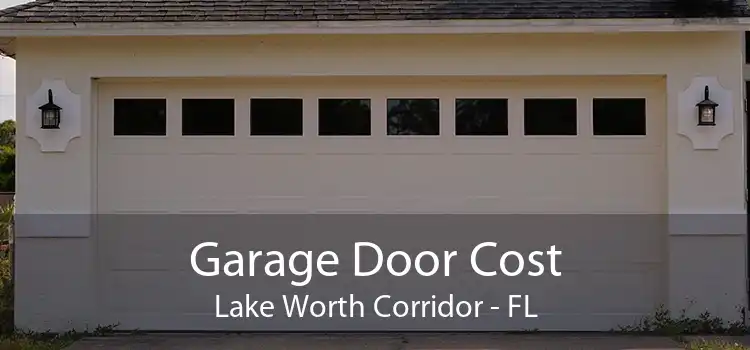 Garage Door Cost Lake Worth Corridor - FL