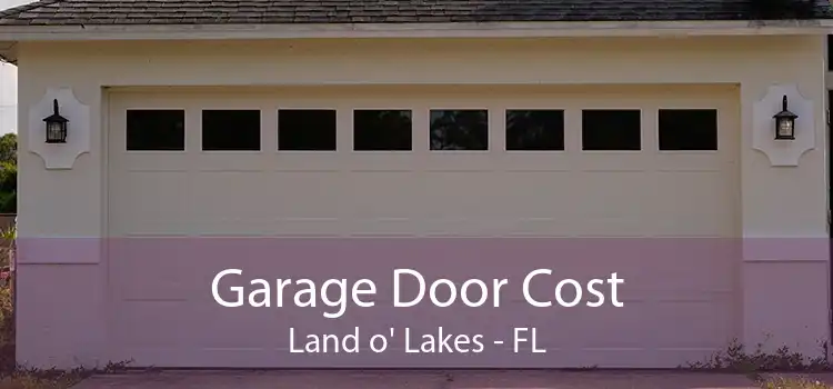 Garage Door Cost Land o' Lakes - FL