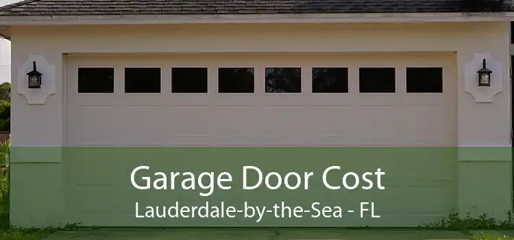 Garage Door Cost Lauderdale-by-the-Sea - FL