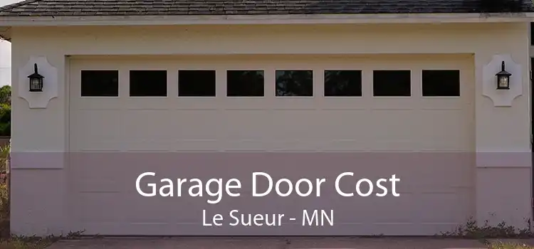 Garage Door Cost Le Sueur - MN