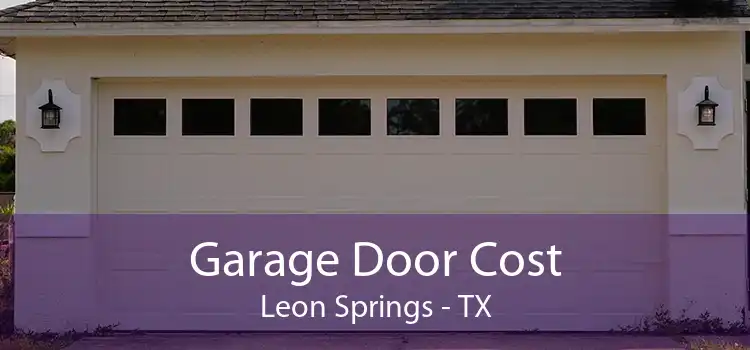 Garage Door Cost Leon Springs - TX