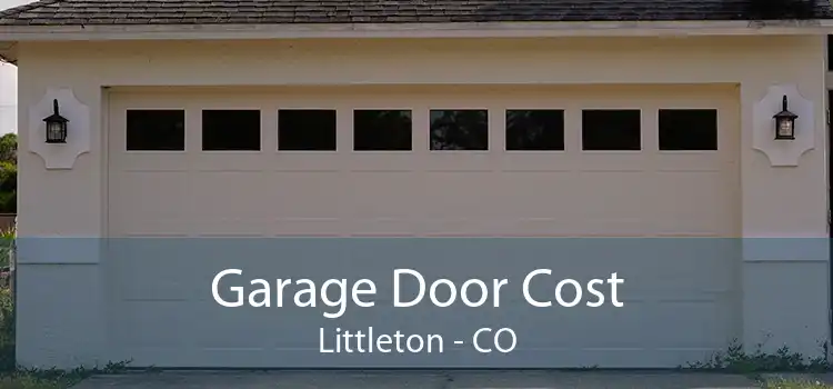 Garage Door Cost Littleton - CO