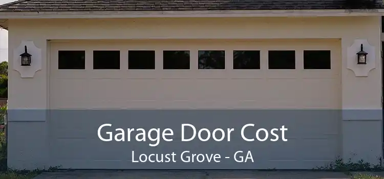 Garage Door Cost Locust Grove - GA