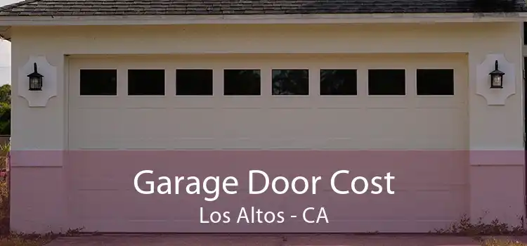 Garage Door Cost Los Altos - CA