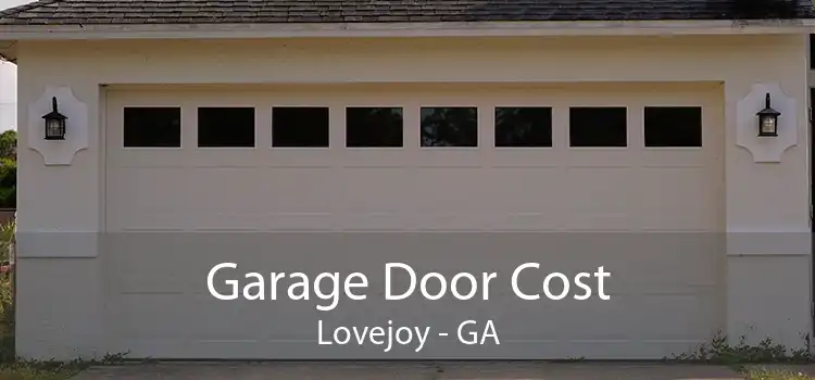 Garage Door Cost Lovejoy - GA