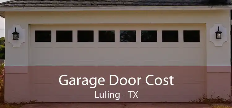 Garage Door Cost Luling - TX
