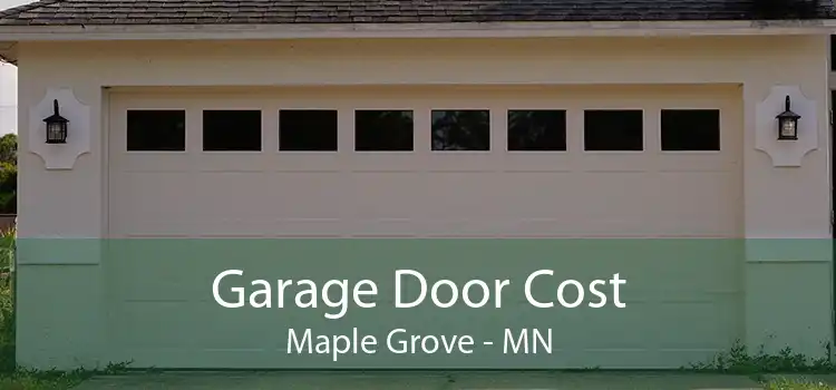 Garage Door Cost Maple Grove - MN