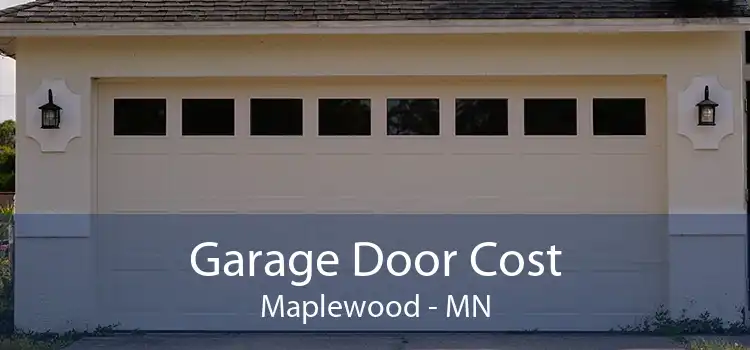 Garage Door Cost Maplewood - MN
