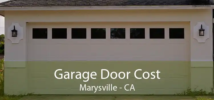 Garage Door Cost Marysville - CA