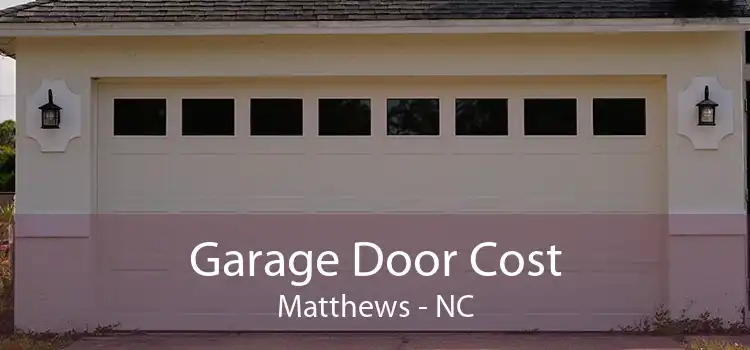 Garage Door Cost Matthews - NC