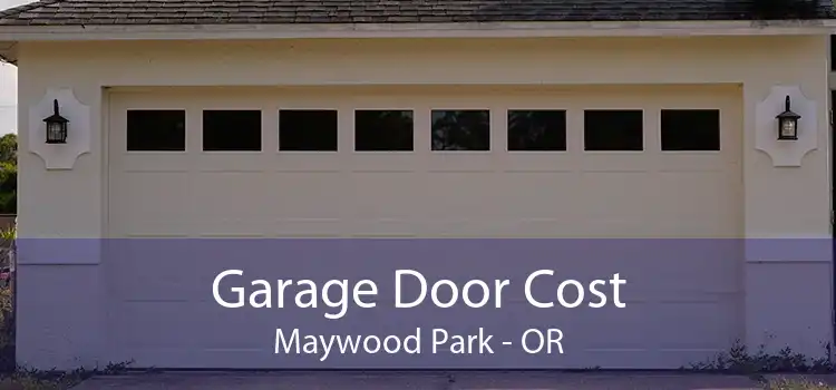 Garage Door Cost Maywood Park - OR
