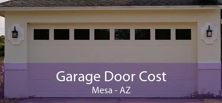 Garage Door Cost Mesa - AZ