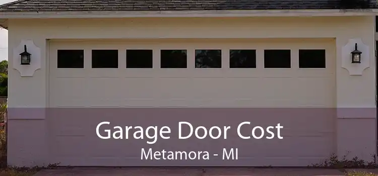Garage Door Cost Metamora - MI