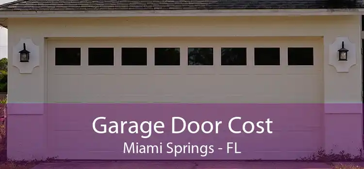 Garage Door Cost Miami Springs - FL