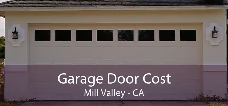 Garage Door Cost Mill Valley - CA